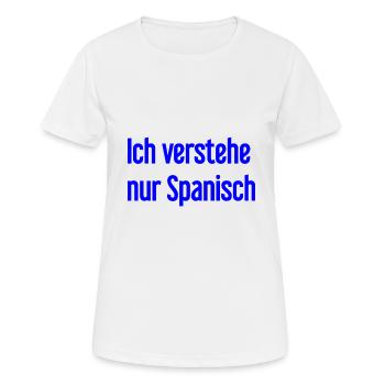 Ich verstehe nur Spanisch - Frauen T-Shirt atmungsaktiv - Weiß - Vorne - AI Model Female 172 dark (172cm)