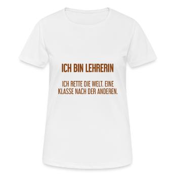 Ich bin Lehrerin - ich rette die Welt - Frauen T-Shirt atmungsaktiv - Weiß - Vorne - AI Model Female 172 dark (172cm)