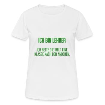 Ich bin Lehrer - ich rette die Welt - Frauen T-Shirt atmungsaktiv - Weiß - Vorne - AI Model Female 172 dark (172cm)