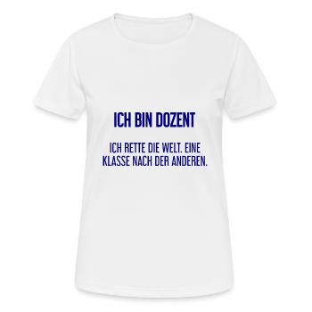 Ich bin Dozent - ich rette die Welt - Frauen T-Shirt atmungsaktiv - Weiß - Vorne - AI Model Female 172 dark (172cm)