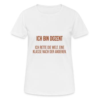 Ich bin Dozent - ich rette die Welt - Frauen T-Shirt atmungsaktiv - Weiß - Vorne - AI Model Female 172 dark (172cm)