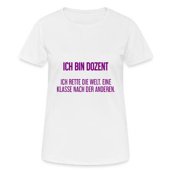 Ich bin Dozent - ich rette die Welt - Frauen T-Shirt atmungsaktiv - Weiß - Vorne - AI Model Female 172 dark (172cm)