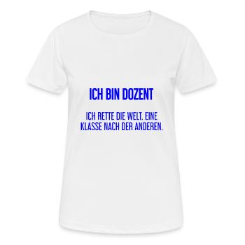 Ich bin Dozent - ich rette die Welt - Frauen T-Shirt atmungsaktiv - Weiß - Vorne - AI Model Female 172 dark (172cm)
