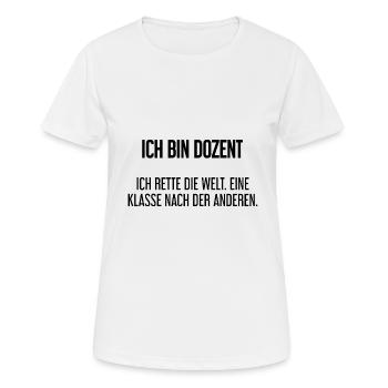 Ich bin Dozent - ich rette die Welt - Frauen T-Shirt atmungsaktiv - Weiß - Vorne - AI Model Female 172 dark (172cm)