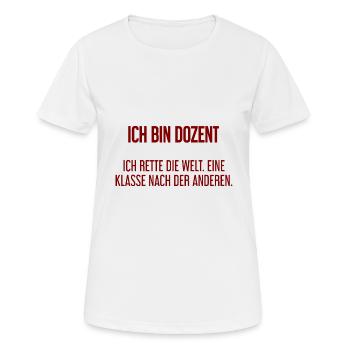 Ich bin Dozent - ich rette die Welt - Frauen T-Shirt atmungsaktiv - Weiß - Vorne - AI Model Female 172 dark (172cm)