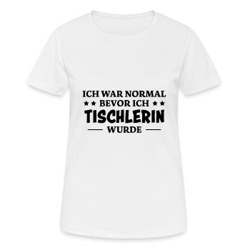 Tischlerin Spruch Schreinerin Tischlerin Geschenk - Frauen T-Shirt atmungsaktiv - Weiß - Vorne - AI Model Female 172 dark (172cm)