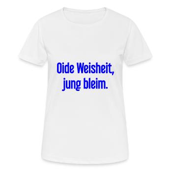 Oide Weisheit, jung bleim – dicton bavarois - T-shirt respirant Femme - blanc - Devant - AI Model Female 172 dark (172cm)