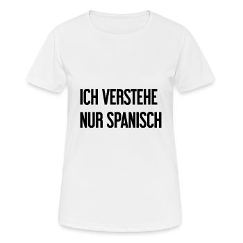 Ich verstehe nur Spanisch - Frauen T-Shirt atmungsaktiv - Weiß - Vorne - AI Model Female 172 dark (172cm)