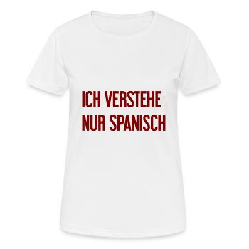 Ich verstehe nur Spanisch - Frauen T-Shirt atmungsaktiv - Weiß - Vorne - AI Model Female 172 dark (172cm)