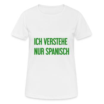 Ich verstehe nur Spanisch - Frauen T-Shirt atmungsaktiv - Weiß - Vorne - AI Model Female 172 dark (172cm)
