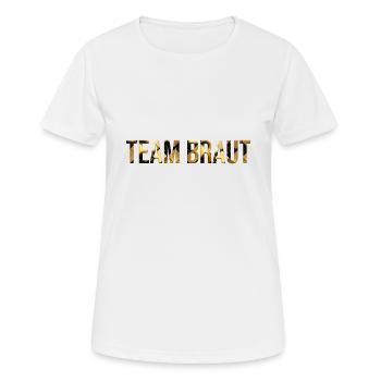 TEAM BRAUT! Weiß Gold Cool personalisierbar - Frauen T-Shirt atmungsaktiv - Weiß - Vorne - AI Model Female 172 dark (172cm)
