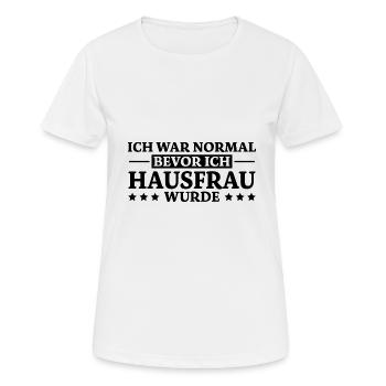 Hausfrau Spruch Haushalt Witz Hausfrauen Geschenk - Frauen T-Shirt atmungsaktiv - Weiß - Vorne - AI Model Female 172 dark (172cm)