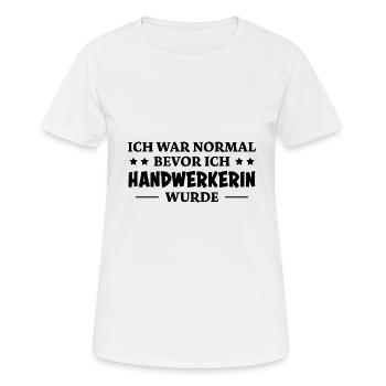Handwerkerin Spruch Lustiges Handwerkerin Geschenk - Frauen T-Shirt atmungsaktiv - Weiß - Vorne - AI Model Female 172 dark (172cm)