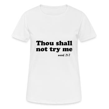 Du sollst mich nicht auf die Probe stellen - Frauen T-Shirt atmungsaktiv - Weiß - Vorne - AI Model Female 172 dark (172cm)