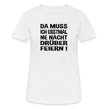 Feiern da muss ich erstmal - Frauen T-Shirt atmungsaktiv - Weiß - Vorne - AI Model Female 172 dark (172cm)
