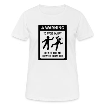 Mechaniker Warnung sag mir nicht - Frauen T-Shirt atmungsaktiv - Weiß - Vorne - AI Model Female 172 dark (172cm)