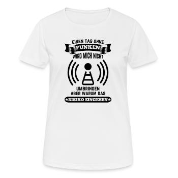 Amateurfunker ein Tag ohne funken wird mich nicht - Frauen T-Shirt atmungsaktiv - Weiß - Vorne - AI Model Female 172 dark (172cm)