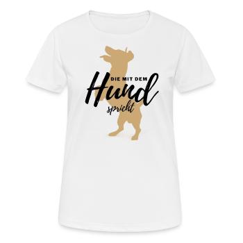DIE MIT DEM HUND SPRICHT - Hund Hunde-Shirt - Frauen T-Shirt atmungsaktiv - Weiß - Vorne - AI Model Female 172 dark (172cm)