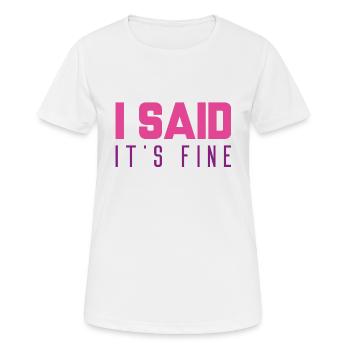 Ich sagte, es ist in Ordnung - Frauen T-Shirt atmungsaktiv - Weiß - Vorne - AI Model Female 172 dark (172cm)