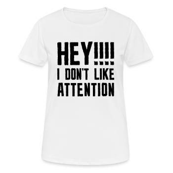 Hey, ich mag keine Aufmerksamkeit - Frauen T-Shirt atmungsaktiv - Weiß - Vorne - AI Model Female 172 dark (172cm)