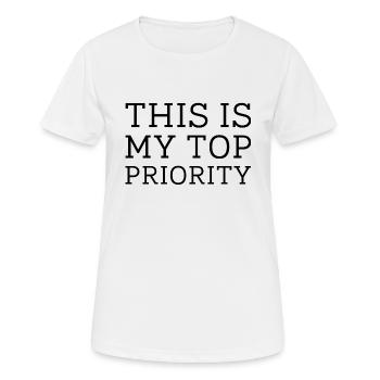 Das ist meine oberste Priorität - Frauen T-Shirt atmungsaktiv - Weiß - Vorne - AI Model Female 172 dark (172cm)