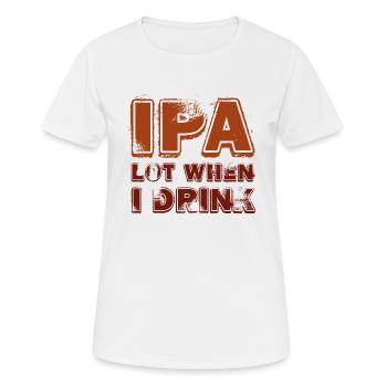 IPA Viel, wenn ich trinke - Frauen T-Shirt atmungsaktiv - Weiß - Vorne - AI Model Female 172 dark (172cm)