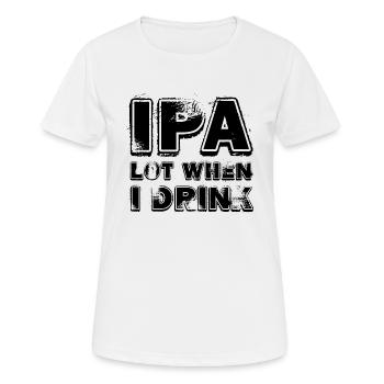 IPA Viel, wenn ich trinke - Frauen T-Shirt atmungsaktiv - Weiß - Vorne - AI Model Female 172 dark (172cm)