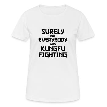 sicherlich nicht jeder war Kung Fu Kämpfen Herkunft - Frauen T-Shirt atmungsaktiv - Weiß - Vorne - AI Model Female 172 dark (172cm)