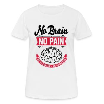 No Brain No Pain No Headache No Problems - Lustig - Women's Breathable T-Shirt - white - Front - AI Model Female 172 dark (172cm)