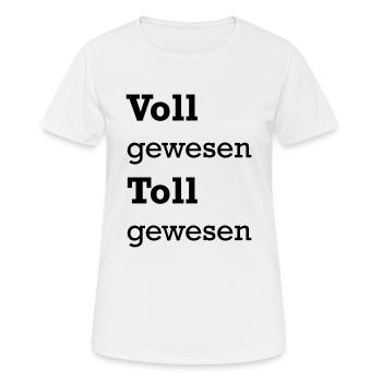 Voll gewesen Toll gewesen - Frauen T-Shirt atmungsaktiv - Weiß - Vorne - AI Model Female 172 dark (172cm)