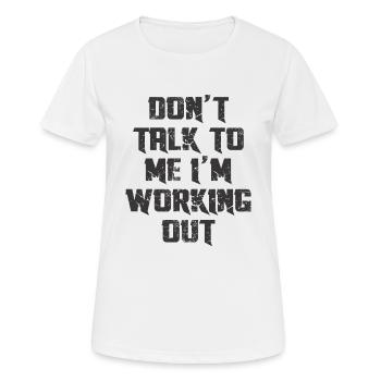 DO'T TALK TO ME I'M WORKING OUT - Women's Breathable T-Shirt - white - Front - AI Model Female 172 dark (172cm)
