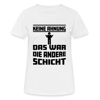 Keine Ahnung, das war die andere Schicht - Frauen T-Shirt atmungsaktiv - Weiß - Vorne - AI Model Female 172 dark (172cm)