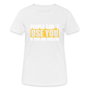 Les gens ne peuvent pas utiliser s’ils sont inutiles. - T-shirt respirant Femme - blanc - Devant - AI Model Female 172 dark (172cm)