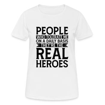 Les gens qui me tolèrent sont des héros - T-shirt respirant Femme - blanc - Devant - AI Model Female 172 dark (172cm)
