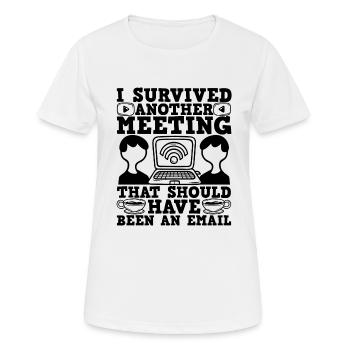 I Survived Another Meeting Office Humor - Frauen T-Shirt atmungsaktiv - Weiß - Vorne - AI Model Female 172 dark (172cm)