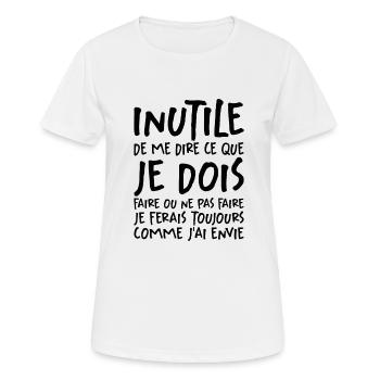 Inutile De Me Dire Ce Que Je Dois Faire - T-shirt respirant Femme - blanc - Devant - AI Model Female 172 dark (172cm)