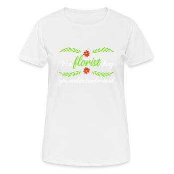 Florist Floristik Blumen Blumenladen Florist - Frauen T-Shirt atmungsaktiv - Weiß - Vorne - AI Model Female 172 dark (172cm)