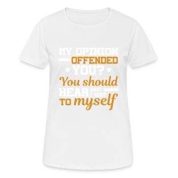 Meine Meinung Hat Sie Beleidigt Sarkastische - Frauen T-Shirt atmungsaktiv - Weiß - Vorne - AI Model Female 172 dark (172cm)
