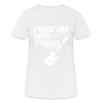 Praise him with faiten funny bass guitarist - Women's Breathable T-Shirt - white - Front - AI Model Female 172 dark (172cm)