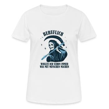 Beruflich wollte Ich schon immer mit Menschen - Frauen T-Shirt atmungsaktiv - Weiß - Vorne - AI Model Female 172 dark (172cm)