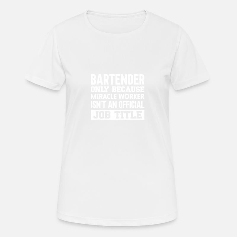 Bartender Gift Mixologist Saying Bar - Women's Breathable T-Shirt - white