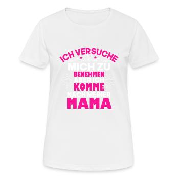 Ich Versuche Mich Zu Benehmen Aber Ich Komme Nach - Frauen T-Shirt atmungsaktiv - Weiß - Vorne - AI Model Female 172 dark (172cm)