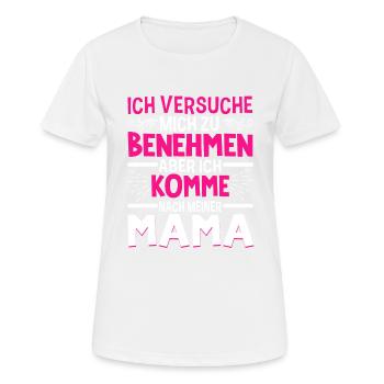 Ich Versuche Mich Zu Benehmen Aber Ich Komme Nach - Frauen T-Shirt atmungsaktiv - Weiß - Vorne - AI Model Female 172 dark (172cm)