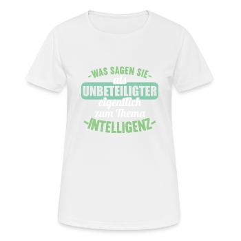 Was sagen Sie als Unbeteiligter Thema Intelligenz - Frauen T-Shirt atmungsaktiv - Weiß - Vorne - AI Model Female 172 dark (172cm)