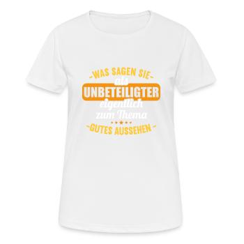 Was sagen Sie als Unbeteiligter Thema Aussehen - Frauen T-Shirt atmungsaktiv - Weiß - Vorne - AI Model Female 172 dark (172cm)