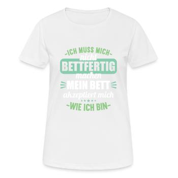 Muss mich nicht bettfertig machen Bett akzeptiert - Frauen T-Shirt atmungsaktiv - Weiß - Vorne - AI Model Female 172 dark (172cm)
