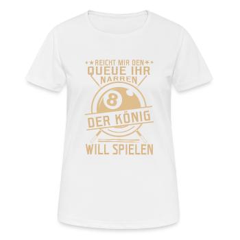 Reicht mir den Queue Der König Will Billard - Frauen T-Shirt atmungsaktiv - Weiß - Vorne - AI Model Female 172 dark (172cm)