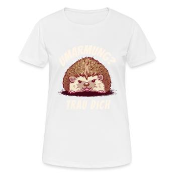 Umarmung? Trau Dich Igel - Frauen T-Shirt atmungsaktiv - Weiß - Vorne - AI Model Female 172 dark (172cm)