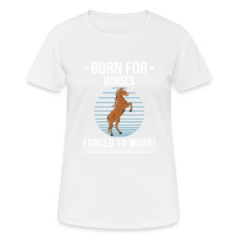 Horse Born For Horses Forced To Work - Women's Breathable T-Shirt - white - Front - AI Model Female 172 dark (172cm)