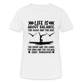 Life Is About Balance Funny SUP Yoga Quotes - Frauen T-Shirt atmungsaktiv - Weiß - Vorne - AI Model Female 172 dark (172cm)